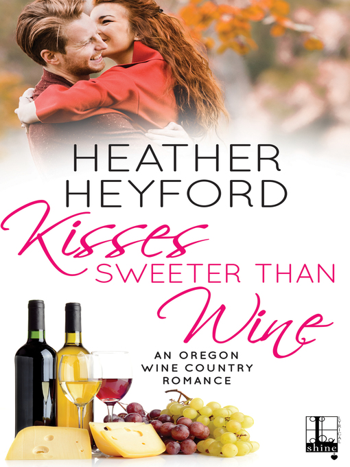 Title details for Kisses Sweeter Than Wine by Heather Heyford - Available